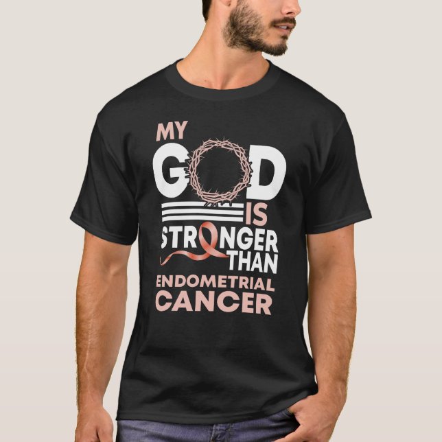 My God Is Stronger Than Endometrial Cancer T-Shirt (Front)