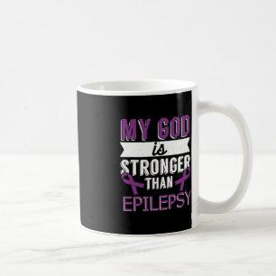 My God Is Stronger Than Epilepsy Awareness Month  Coffee Mug