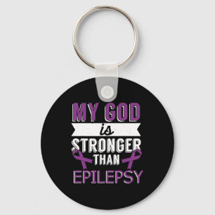My God Is Stronger Than Epilepsy Awareness Month Key Ring