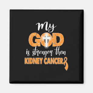 My God Is Stronger Than Kidney Cancer Shirt Magnet