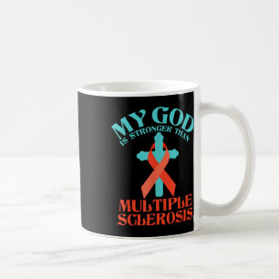My God Is Stronger Than Ms Multiple Sclerosis Coffee Mug