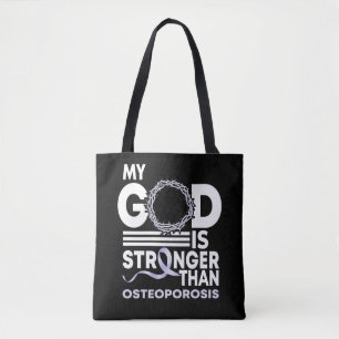 My God Is Stronger Than Osteoporosis Awareness Tote Bag