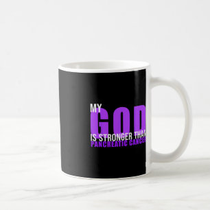 My God is stronger than Pancreatic cancer Awarenes Coffee Mug