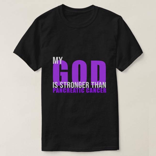 My God is stronger than Pancreatic cancer Awarenes T-Shirt (Design Front)