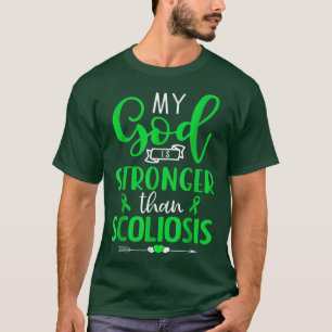 My God Is Stronger Than Scoliosis Awareness Green T-Shirt
