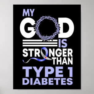 My God Is Stronger Than Type 1 Diabetes Awareness Poster