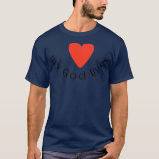 My God lives T-Shirt