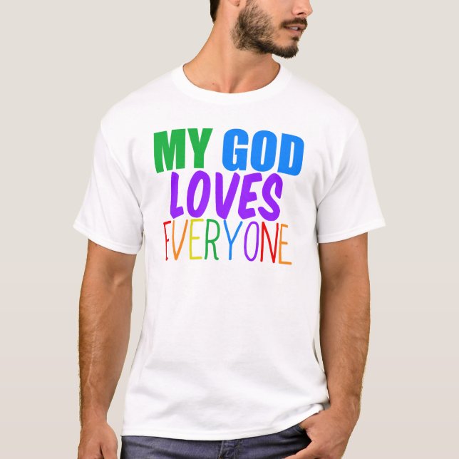 My God Loves Everyone T-Shirt (Front)