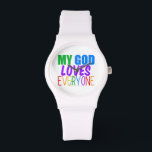 My God Loves Everyone Watch<br><div class="desc">My God loves everyone. Great gift for a gay Christian or someone of any religion who believes in a higher power that loves all people,  gay or straight. Pretty rainbow text.</div>