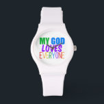 My God Loves Everyone Watch<br><div class="desc">My God loves everyone. Great gift for a gay Christian or someone of any religion who believes in a higher power that loves all people, gay or straight. Pretty rainbow text.</div>