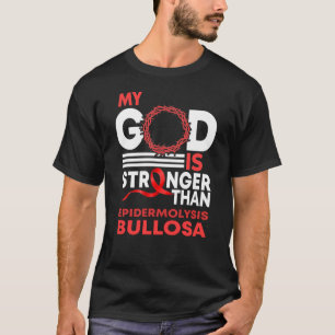 My God Stronger Than Epidermolysis Bullosa T-Shirt