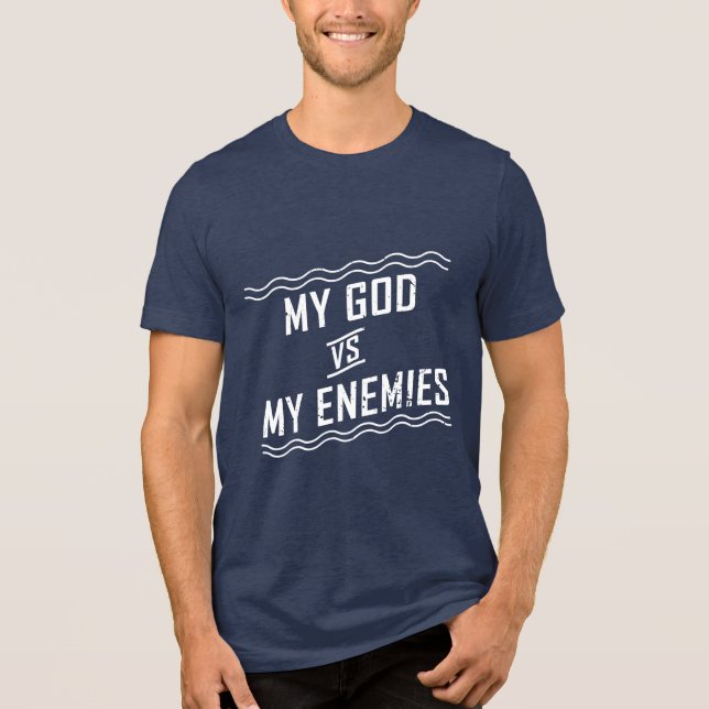 My God vs My Enemies Christian Quote Tri-Blend Shirt (Front)