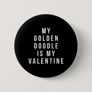 My Golden Doodle Is My Valentine  6 Cm Round Badge