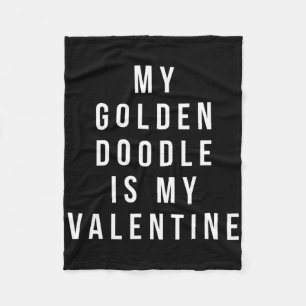 My Golden Doodle Is My Valentine Fleece Blanket