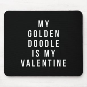 My Golden Doodle Is My Valentine Mouse Pad