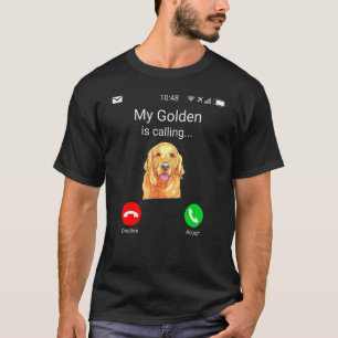 My Golden Is Calling Fun Golden Retriever Dog T-Shirt