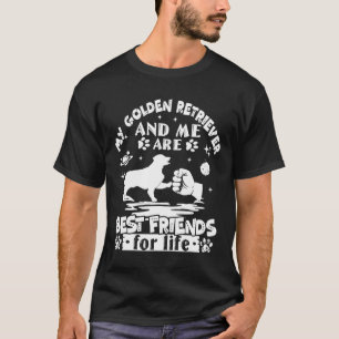 My Golden Retriever And Me Are Best Friends For Li T-Shirt