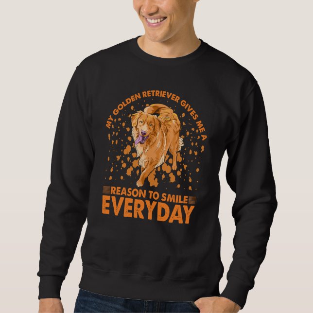 My Golden Retriever gives me a reason to Smile eve Sweatshirt (Front)