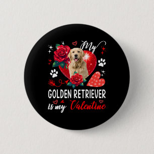 My Golden Retriever Is My Valentine Owner Floral H 6 Cm Round Badge