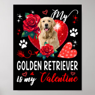 My Golden Retriever Is My Valentine Owner Floral H Poster