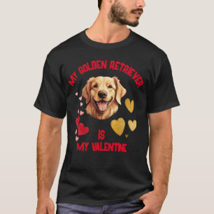 My Golden Retriever Is My Valentine T-Shirt