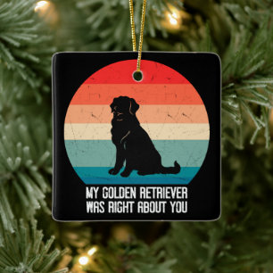 My Golden Retriever Was Right About You Retro Ceramic Ornament