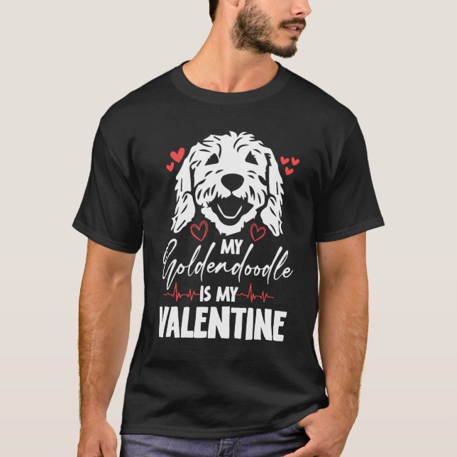 My Goldendoodle is my valentine dogs lover T-Shirt (Front)