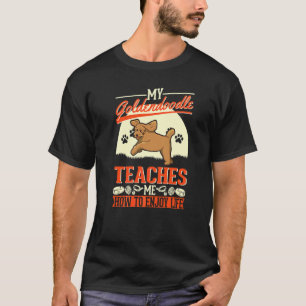 My Goldendoodle Teaches Me How To Enjoy Life Golde T-Shirt