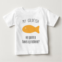 My Goldfish, We Gonna Have a Problem?