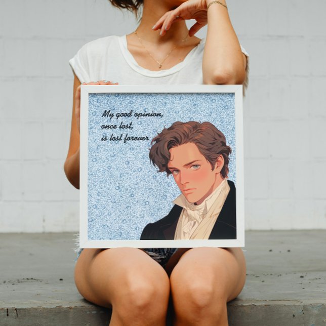 My good opinion, once lost, is lost forever Darcy Poster (Creator Uploaded)