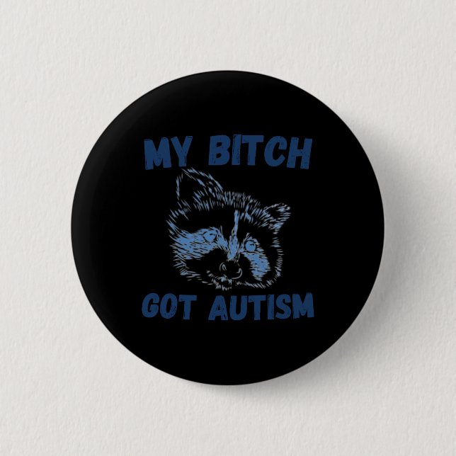 My Got Autism Funny Saying Meme  6 Cm Round Badge (Front)