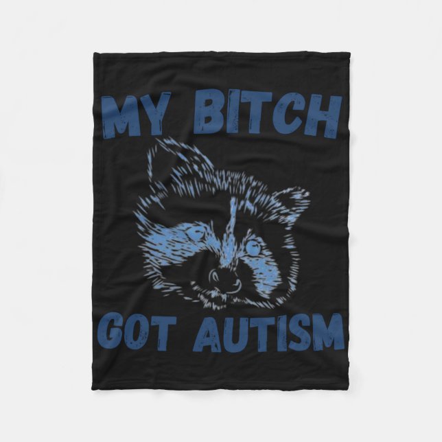 My Got Autism Funny Saying Meme  Fleece Blanket (Front)