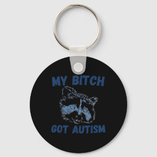 My Got Autism Funny Saying Meme Key Ring