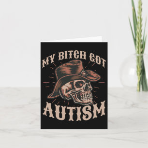 My Got Autism Funny Skeleton Meme Autistic 1  Card