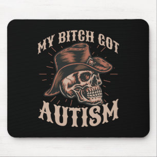 My Got Autism Funny Skeleton Meme Autistic 1 Mouse Pad