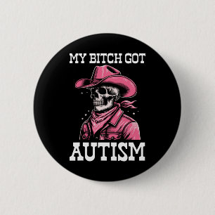 My Got Autism Funny Skeleton Meme Autistic 6 Cm Round Badge