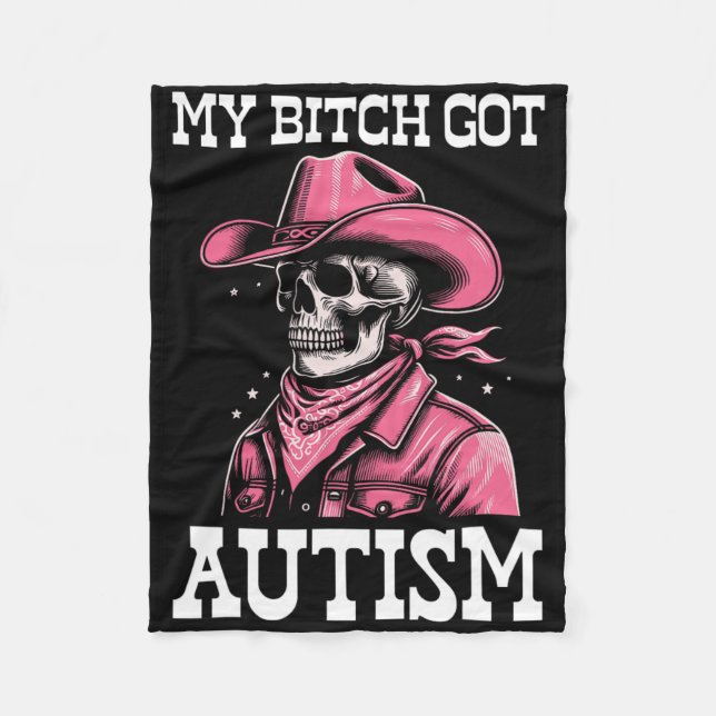 My Got Autism Funny Skeleton Meme Autistic  Fleece Blanket (Front)