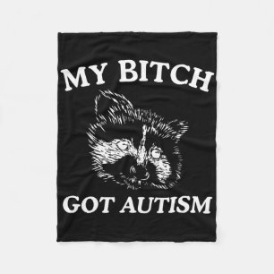 My Got Autism Racoon Meme Trash Panda Womens Mens Fleece Blanket