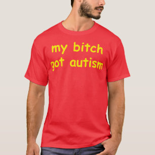 my got autism T-Shirt