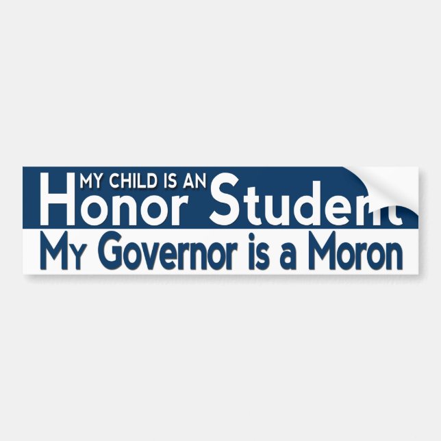 My Governor is a Moron Bumper Sticker (Front)