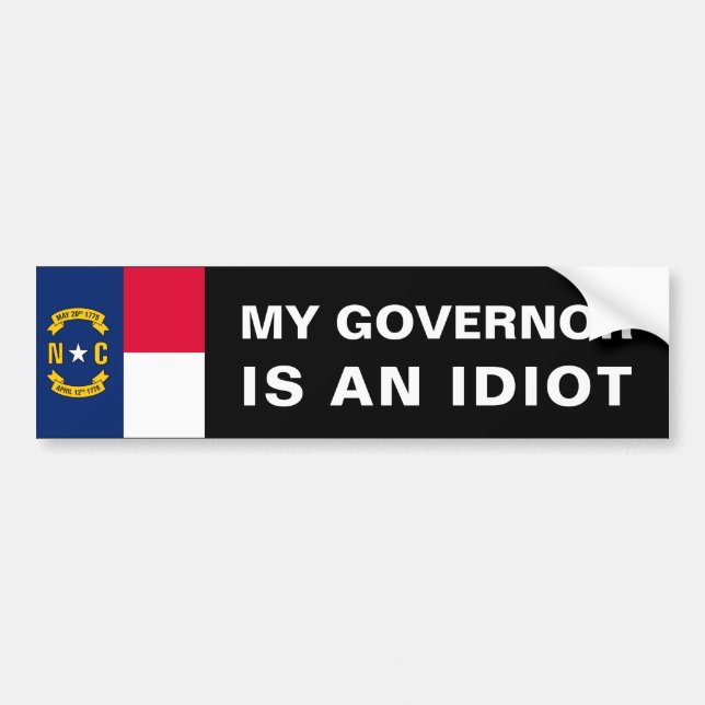 My Governor Is An Idiot - North Carolina Bumper Sticker (Front)