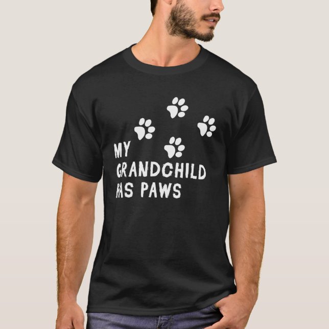 My Grandchild Has Paws Dog Fur Parent T-Shirt (Front)