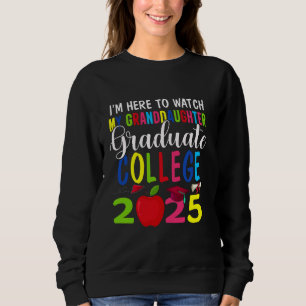My Granddaughter Graduated College Class 2025 Grad Sweatshirt
