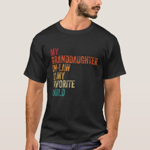 My Granddaughter In Law In Law My Favourite Child T-Shirt