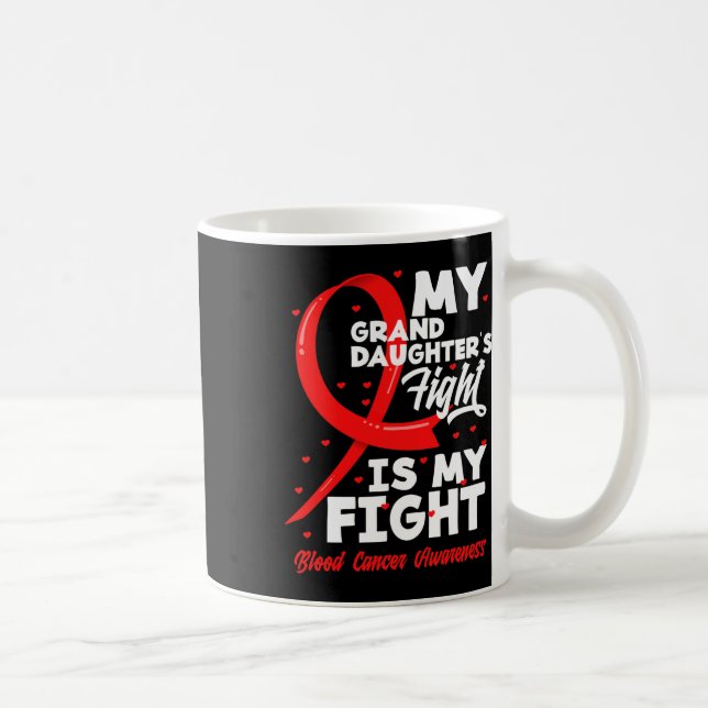 My Granddaughter's Fight Is My Fight Blood Cancer  Coffee Mug (Right)