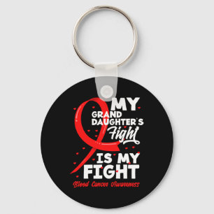 My Granddaughter's Fight Is My Fight Blood Cancer Key Ring