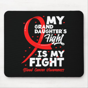 My Granddaughter's Fight Is My Fight Blood Cancer Mouse Pad