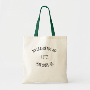 My grandkids are cuter than yours are. Fun quote Tote Bag