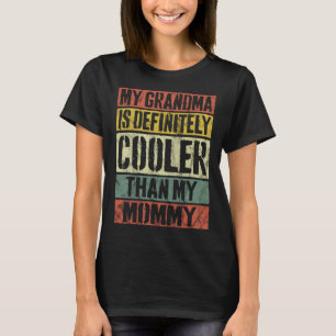 My Grandma Is Definitely Cooler Than My Mummy Retr T-Shirt