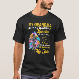 My Grandma Left Me Beautiful Memories Her Love My  T-Shirt